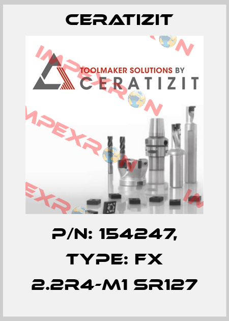 P/N: 154247, Type: FX 2.2R4-M1 SR127 Ceratizit