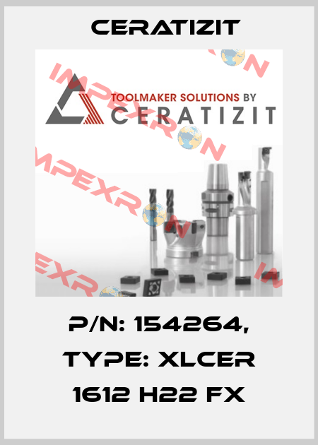P/N: 154264, Type: XLCER 1612 H22 FX Ceratizit