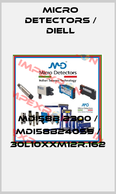 MDI58B 2300 / MDI58B240S5 / 30L10XXM12R.162
 Micro Detectors / Diell