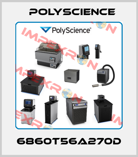 6860T56A270D Polyscience