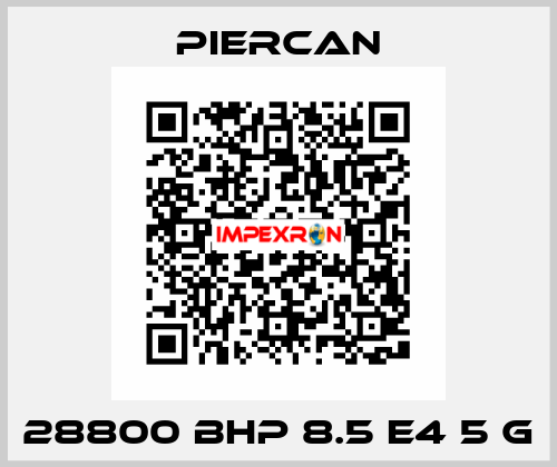 28800 BHP 8.5 E4 5 G Piercan