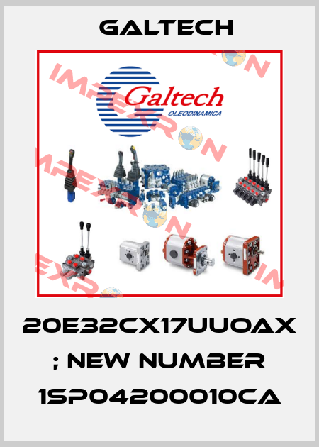 20E32CX17UUOAX ; new number 1SP04200010CA Galtech
