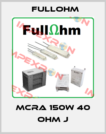 MCRA 150W 40 ohm J Fullohm
