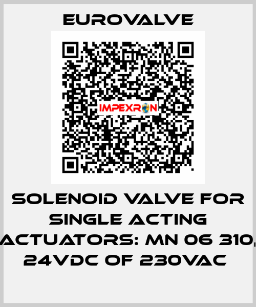 SOLENOID VALVE FOR SINGLE ACTING ACTUATORS: MN 06 310, 24VDC OF 230VAC  Eurovalve