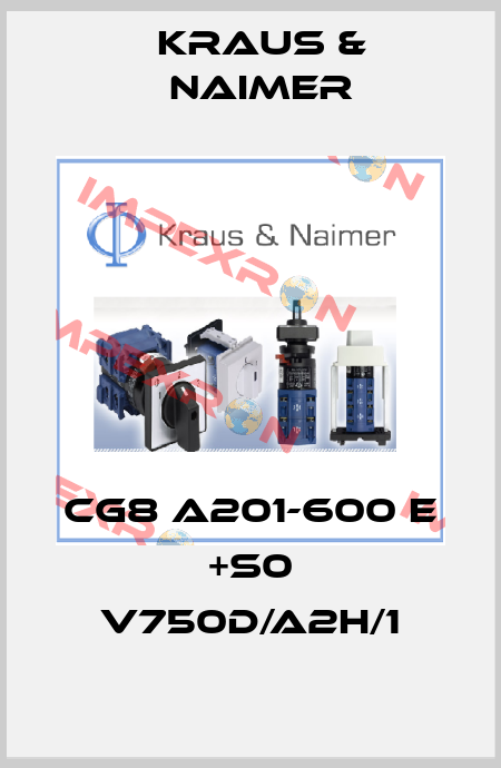 CG8 A201-600 E +S0 V750D/A2H/1 Kraus & Naimer