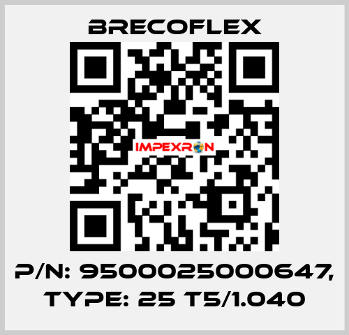 P/N: 9500025000647, Type: 25 T5/1.040 Brecoflex