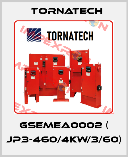 GSEMEA0002 ( JP3-460/4KW/3/60) TornaTech