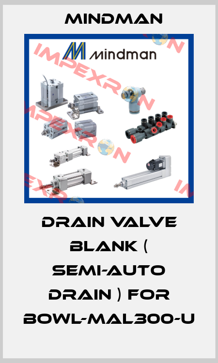 Drain valve Blank ( semi-auto drain ) for BOWL-MAL300-U Mindman