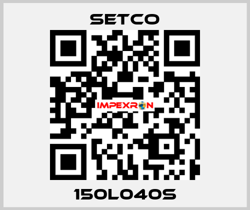 150L040S SETCO