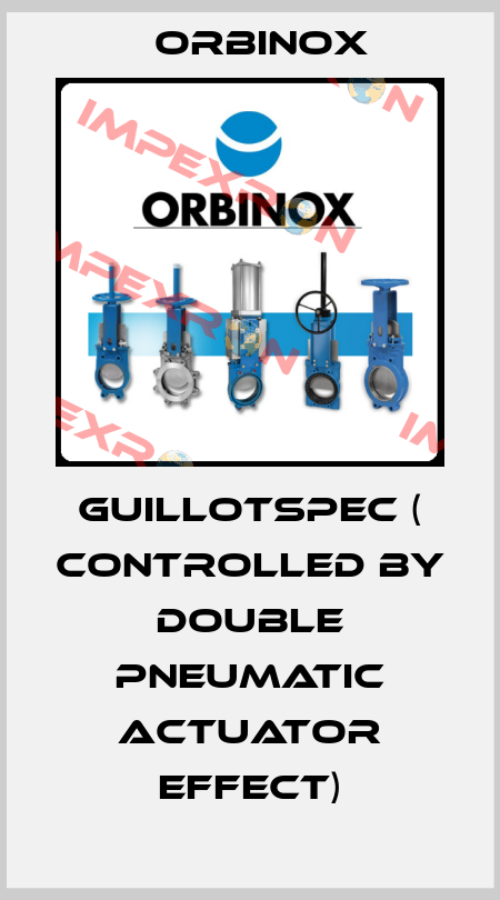 GUILLOTSPEC ( controlled by double pneumatic actuator effect) Orbinox