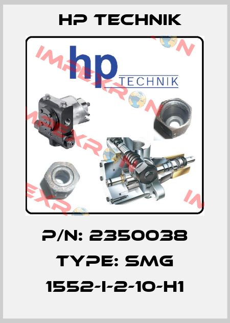 P/N: 2350038 Type: SMG 1552-I-2-10-H1 HP Technik