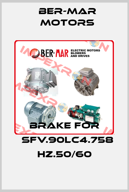 BRAKE FOR 	SFV.90LC4.758 HZ.50/60 Ber-Mar Motors