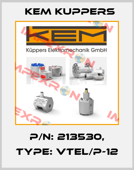 P/N: 213530, Type: VTEL/P-12 Kem Kuppers