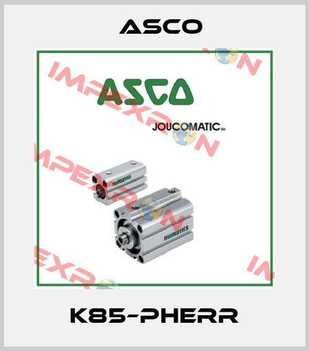 K85–PHERR Asco