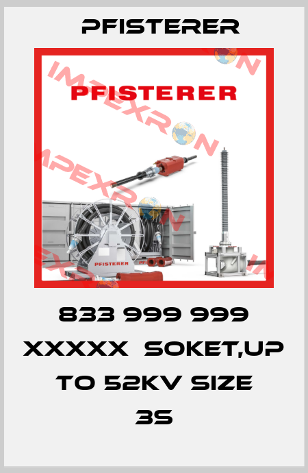 833 999 999 XXXXX　Soket,up to 52kV size 3S Pfisterer
