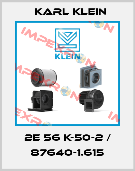 2E 56 K-50-2 / 87640-1.615 Karl Klein