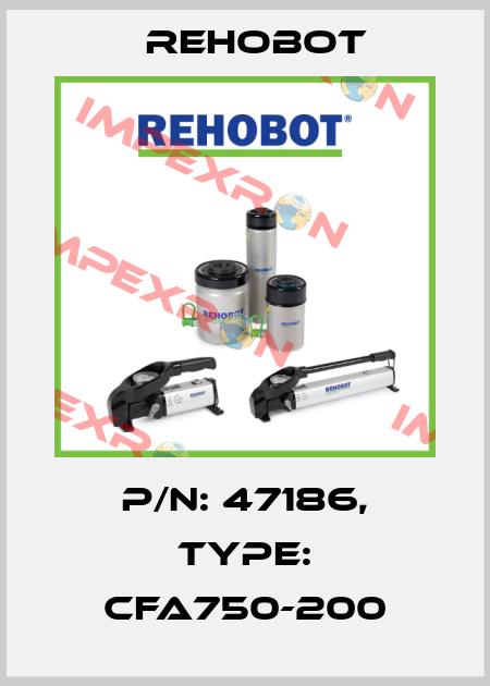 p/n: 47186, Type: CFA750-200 Rehobot
