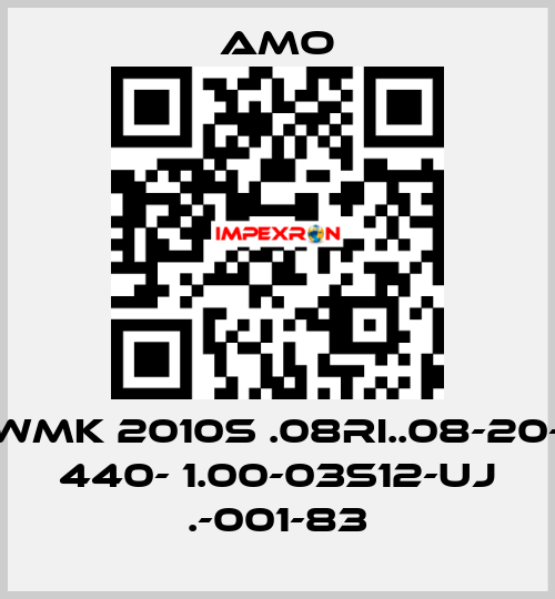 WMK 2010S .08RI..08-20- 440- 1.00-03S12-UJ .-001-83 Amo