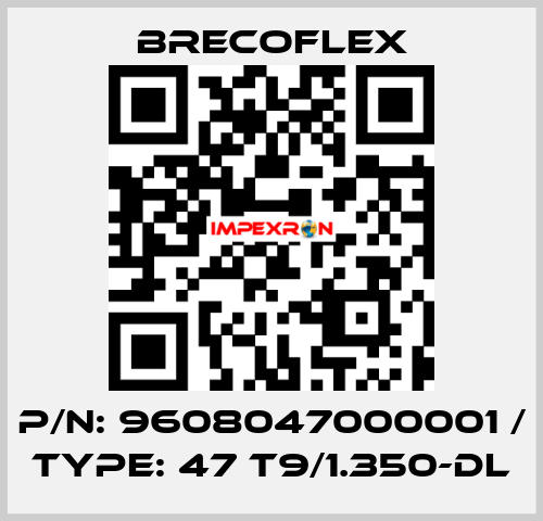 P/N: 9608047000001 / Type: 47 T9/1.350-DL Brecoflex