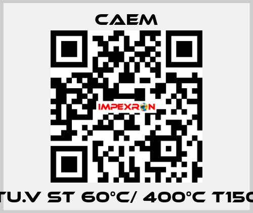 TU.V ST 60°C/ 400°C T150 CAEM