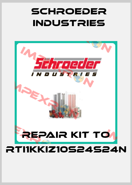 Repair kit to RTI1KKIZ10S24S24N Schroeder Industries
