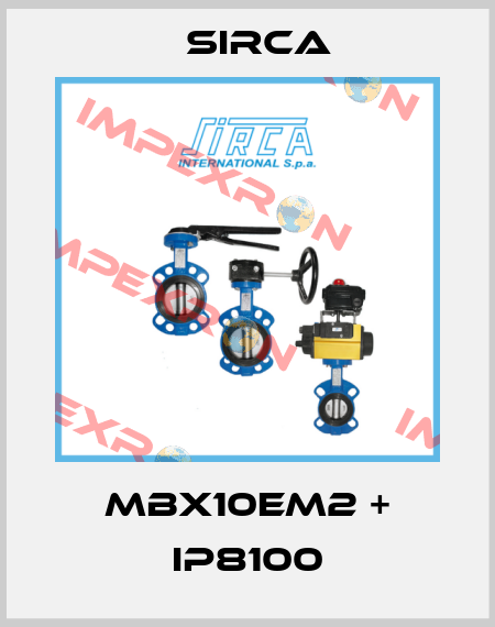 MBX10EM2 + IP8100 Sirca