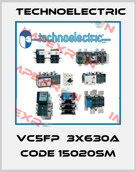 VC5FP  3X630A CODE 15020SM Technoelectric