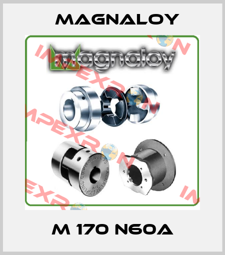 M 170 N60A Magnaloy