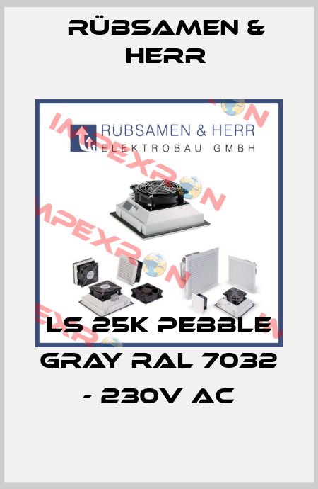 LS 25K Pebble gray RAL 7032 - 230V AC Rübsamen & Herr