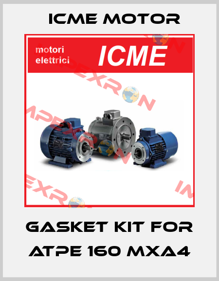 Gasket kit for ATPE 160 MXA4 Icme Motor