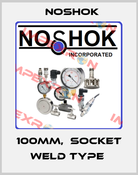 100mm,  Socket Weld Type  Noshok