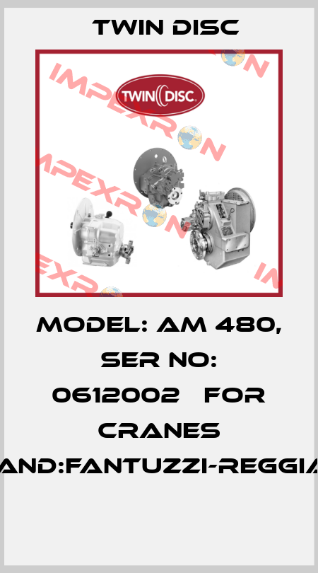 Model: AM 480, Ser No: 0612002   For Cranes Brand:Fantuzzi-Reggiane  Twin Disc