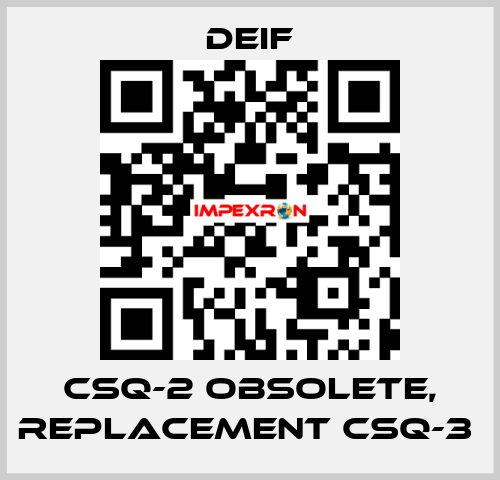 CSQ-2 OBSOLETE, REPLACEMENT CSQ-3  Deif
