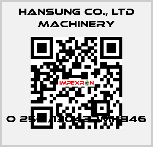 O 250 /13043RMH846 Hansung Precision