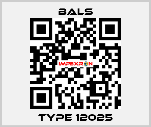 Type 12025 Bals