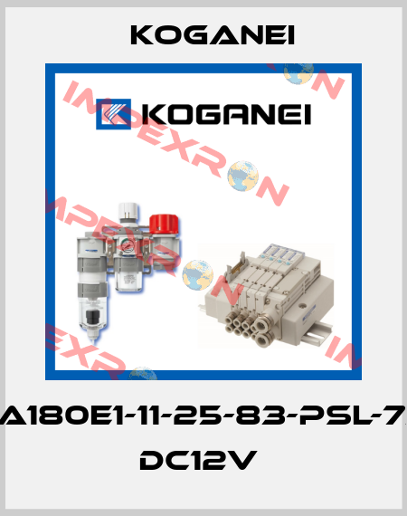 CS-A180E1-11-25-83-PSL-73W, DC12V  Koganei