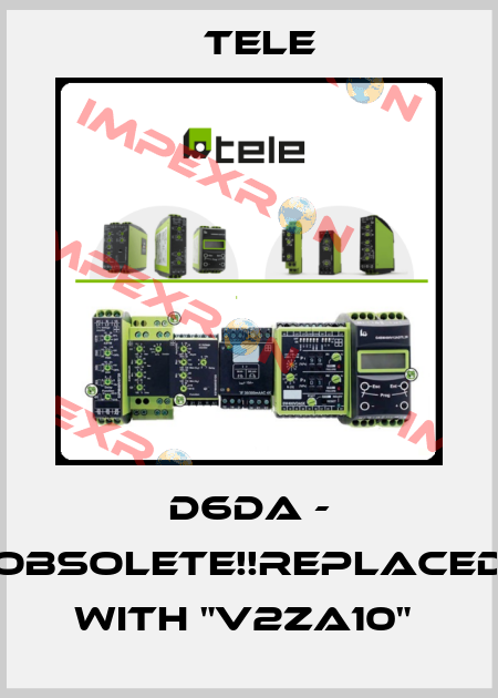 D6DA - Obsolete!!Replaced with "V2ZA10"  Tele