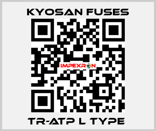 TR-ATP L Type  Kyosan Fuses