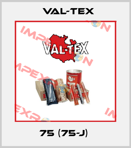 75 (75-J)  Val-Tex
