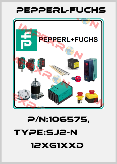 P/N:106575, Type:SJ2-N                 12xG1xxD  Pepperl-Fuchs