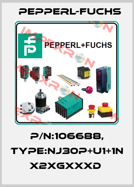 P/N:106688, Type:NJ30P+U1+1N           x2xGxxxD  Pepperl-Fuchs