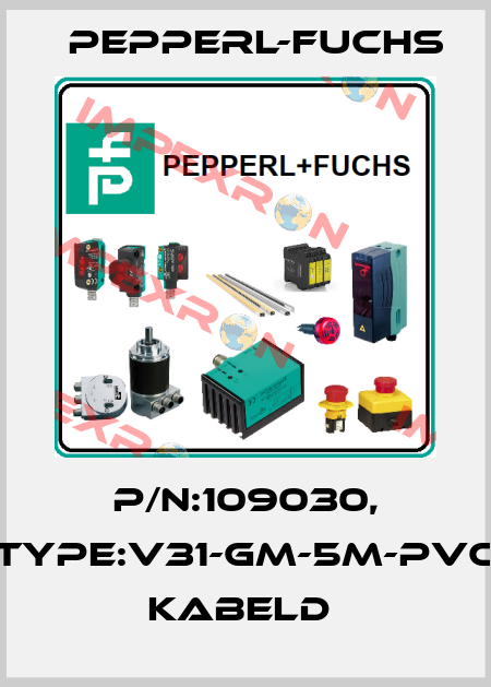 P/N:109030, Type:V31-GM-5M-PVC           Kabeld  Pepperl-Fuchs