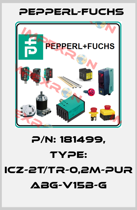 p/n: 181499, Type: ICZ-2T/TR-0,2M-PUR ABG-V15B-G Pepperl-Fuchs
