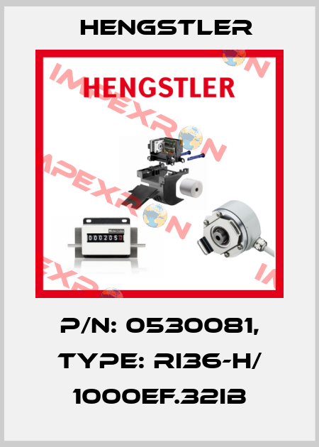 p/n: 0530081, Type: RI36-H/ 1000EF.32IB Hengstler